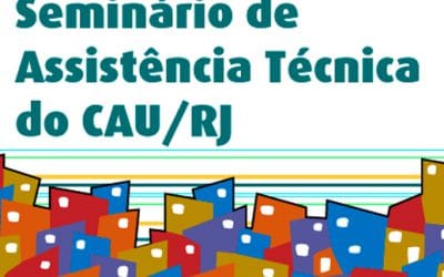 CAU/RJ realiza seminário sobre Assistência Técnica