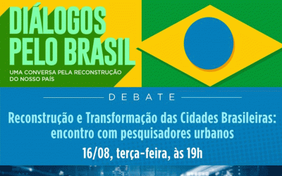 Frente Juntos pelo Brasil promove roda de conversa sobre Reconstrução e Transformação das Cidades Brasileiras